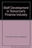 Staff development in tomorrow's finance industry : Jack of all trades, master of none? : based on the seminar held at Christ's College, Cambridge, 10-15 September 1989