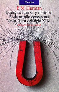 Energia, fuerza y materia. El desarrolo conceptual de la fisica del siglo XIX / Energy, Force and Matter. The Conceptual Development of ... (Alianza Universidad) (Spanish Edition)