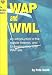 Book The Net-Works Guide to Wap and Wml: Wireless Application Protocol (Net-Works Guide To...)