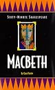 Sixty-Minute Shakespeare : Macbeth (The Sixty-Minute Shakespeare Series)