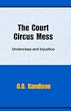 The Court Circus Mess: Underclass and Injustice