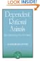Dependent Rational Animals: Why Human Beings Need the Virtues (Paul Carus Lectures)