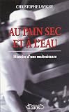 Au pain sec et � l'eau : Histoire d'une maltraitance