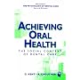 Achieving Oral Health: The Social Context of Dental Care