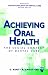 Achieving Oral Health: The Social Context of Dental Care