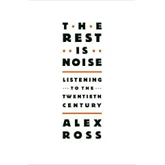 The Rest Is Noise: Listening to the Twentieth Century