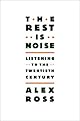 The Rest Is Noise: Listening to the Twentieth Century