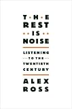 The Rest Is Noise: Listening to the Twentieth Century