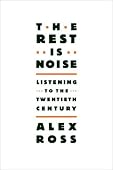 Alex Ross - The Rest Is Noise