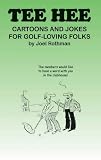 Tee Hee: Cartoons and Jokes for Golf-Loving Folks