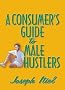 A Consumer's Guide to Male Hustlers A Consumer's Guide to Male Hustlers