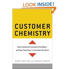 Customer Chemistry: How to Keep the Customers You Want and Say Goodbye to the Ones You Don't