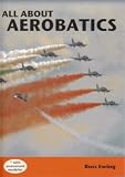 Cover of All About Aerobatics by Ross Ewing 0476014816