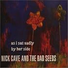As I Sat Sadly by Her Side by Nick Cave
