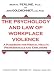The Psychology and Law of Workplace Violence: A Handbook for Mental Health Professionals and Employers