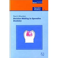 Decision-making in Operative Dentistry (Quintessentials: Operative Dentistry)