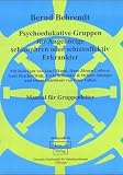Psychoedukative Gruppen für Angehörige schizophren oder schizoaffektiv Erkrankter. Materialie 52.: Manual für Gruppenleiter