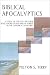 Biblical Apocalyptics: A Study of the Most Notable Revelations of God and of Christ in the Canonical Scriptures