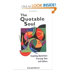 The Quotable Soul: Inspiring Quotations Crossing Time and Culture