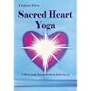 Sacred Heart Yoga: A Personal Resurrection Into Love
