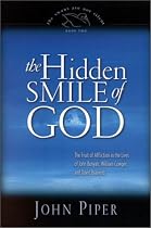 The Hidden Smile of God: The Fruit of Affliction in the Lives of John Bunyan, William Cowper, and David Brainerd (The Swans Are Not Silent, 2)