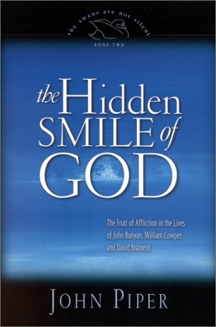 The Hidden Smile of God: The Fruit of Affliction in the Lives of John Bunyan, William Cowper, and David Brainerd (The Swans Are Not Silent, 2) (The Swans Are Not Silent, 2) under Protestant in The Books Store