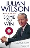 Some you win : a life in racing