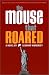 The Mouse that Roared: A Novel