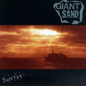 Giant Sand - Swerve - Zortam Music