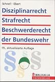 Disziplinarrecht, Strafrecht, Beschwerderecht der Bundeswehr - Heinz-Peter Ebert