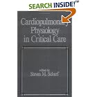 Click here to buy Cardiopulmonary Physiology in Critical Care (Fundamental and Clinical Cardiology Series, No 7) by  Scharf.