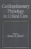  Cardiopulmonary Physiology in Critical Care:  Steven M. Scharf
