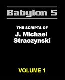 The Babylon 5 Scripts of J. Michael Straczynski, Vol. 1