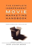 The Complete Independent Movie Marketing Handbook The Complete Independent Movie Marketing Handbook