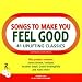 Songs to Make You Feel Good Vol.1: 41 Uplifting Classics
