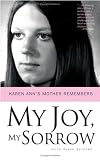 My Joy, My Sorrow: Karen Anns Mother Remembers