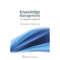 Knowledge Management: An Integrative Approach (Knowledge Management)