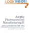 Aseptic Pharmaceutical Manufacturing II: Applications for the 1990s