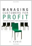 Managing Customers for Profit: Strategies to Increase Profits and Build Loyalty