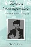Books : Becoming Laura Ingalls Wilder: The Woman Behind the Legend (Missouri Biography Series)