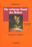 Die verlorene Kunst des Heilens - Bernard Lown