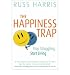 The
Happiness
Trap
(Based
on
ACT:
A
revolutionary
mindfulness-based
programme
for
overcoming
stress,
anxiety
and
depression)