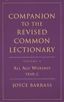 Companion to the Revised Common Lectionary: All Age Worship Year C v. 4