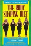 The Body Shaping Diet: Eat Right for Your Body Type!