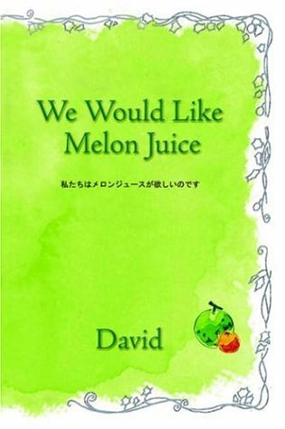 We Would Like Melon Juice.