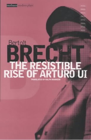 The Resistible Rise of Arturo Ui  (Modern Plays): Vol 6