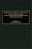 Professional Military Education in the United States: A Historical Dictionary