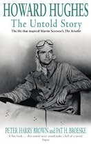 Howard Hughes - The Untold Story (The life that inspired Martin Scorsese's The Aviator)
