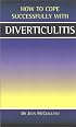 Diverticulitis (How to Cope Sucessfully with)