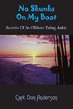 No Skunks On My Boat: Secrets Of An Offshore Fishing Junkie